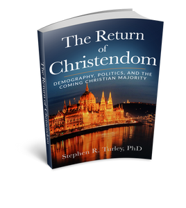The Return of Christendom: Demography, Politics and the Coming Christian Majority